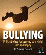 Bullying: 52 Brilliant Ideas for Keeping Your Children Safe and Secure