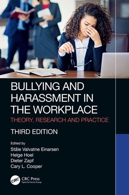 Bullying and Harassment in the Workplace: Theory, Research and Practice - Einarsen, Stle Valvatne (Editor), and Hoel, Helge (Editor), and Zapf, Dieter (Editor)