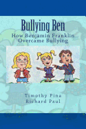 Bullying Ben: How Benjamin Franklin Overcame Bullying