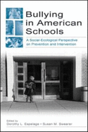 Bullying in American Schools: A Social-Ecological Perspective on Prevention and Intervention - Espelage, Dorothy L, PH.D. (Editor), and Swearer, Susan M, PhD (Editor)