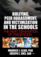 Bullying, Peer Harassment, and Victimization in the Schools: The Next Generation of Prevention