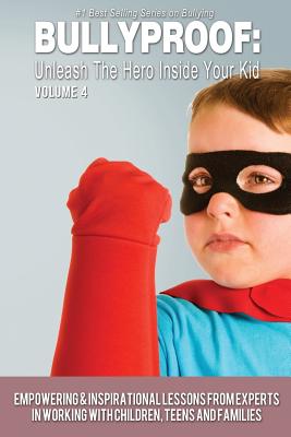 Bullyproof: Unleash the Hero Inside Your Kid, Volume 4 - Hammons, Jim, and Hammons, Tracy, and Johnson, Mark