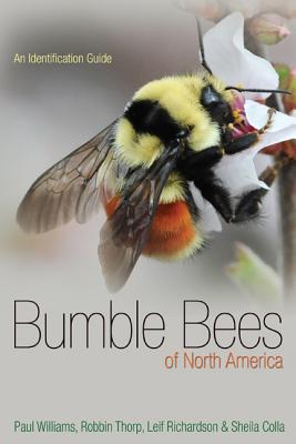 Bumble Bees of North America: An Identification Guide - Williams, Paul H., and Thorp, Robbin W., and Richardson, Leif L.