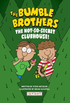 Bumble Brothers Book 2: The Not-So-Secret Clubhouse - Metzger, Steve