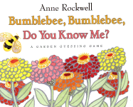 Bumblebee, Bumblebee, Do You Know Me?: A Garden Guessing Game - 