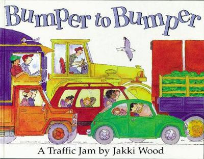 Bumper to Bumper: A Traffic Jam - Wood, Jakki