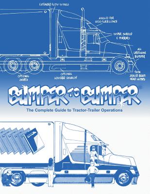 BUMPERTOBUMPER(R), The Complete Guide to Tractor-Trailer Operations - Mike Byrnes and Associates