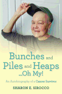 Bunches and Piles and Heaps...Oh My!: An Autobiography of a Cancer Survivor