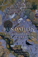 Bundahisn: The Zoroastrian Book of Creation