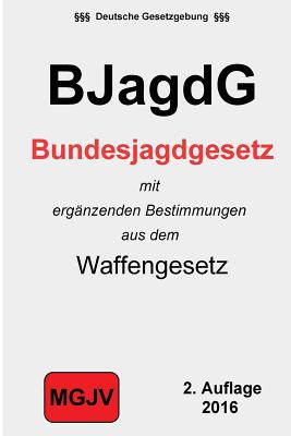 Bundesjagdgesetz: (BjagdG) - M G J V, Redaktion, and Verlag, Groelsv