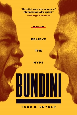 Bundini: Don't Believe the Hype - Snyder, Todd D