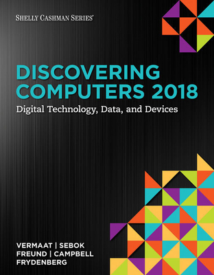 Bundle: Discovering Computers (C)2018: Digital Technology, Data, and Devices, Loose-Leaf Version + Shelly Cashman Series Microsoft Office 365 & Access 2019 Comprehensive, Loose-Leaf Version + Shelly Cashman Series Microsoft Office 365 & Excel 2019 Compreh - Vermaat, Misty E, and Sebok, Susan L, and Freund, Steven M