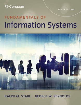 Bundle: Fundamentals of Information Systems, Loose-Leaf Version, 9th + Mindtap Mis, 1 Term (6 Months) Printed Access Card - Stair, Ralph, and Reynolds, George
