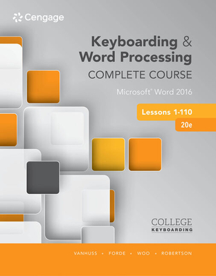 Bundle: Keyboarding and Word Processing Complete Course Lessons 1-110: Microsoft Word 2016, 20th + Lms Integrated Keyboarding in Sam 365 & 2016 with Ebook, 25 Lessons, 1 Term (6 Months), Printed Access Card - VanHuss, Susie H, and Forde, Connie M, and Woo, Donna L