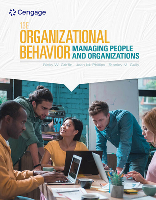 Bundle: Organizational Behavior: Managing People and Organizations, Loose-Leaf Version, 13th + Mindtap, 1 Term Printed Access Card - Griffin, Ricky W, and Phillips, Jean M, and Gully, Stanley M