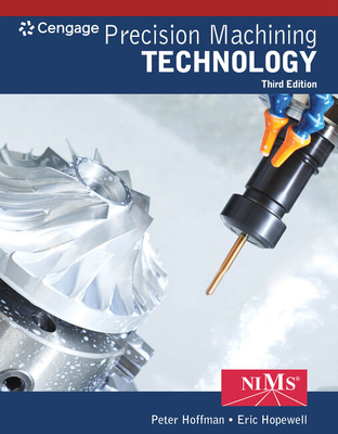 Bundle: Precision Machining Technology, 3rd + Student Workbook and Project Manual + Mindtap, 2 Terms Printed Access Card - Hoffman, Peter, and Hopewell, Eric