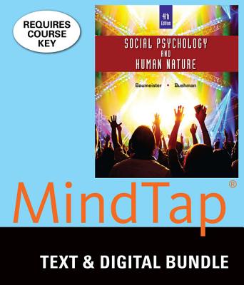 Bundle: Social Psychology and Human Nature, Comprehensive Edition, Loose-Leaf Version, 4th + Mindtap Psychology, 1 Term (6 Months) Printed Access Card + Fall 2017 Activation Printed Access Card - Baumeister, Roy F, and Bushman, Brad J