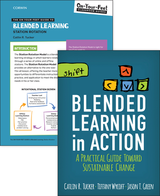 BUNDLE: Tucker: Blended Learning in Action + The On-Your-Feet Guide to Blended Learning: Station Rotation - Tucker, Catlin R.