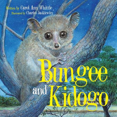 Bungee and Kidogo - Whittle, Carol Ann