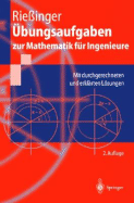 Bungsaufgaben Zur Mathematik Fr Ingenieure: Mit Durchgerechneten Und Erklrten Lsungen (2., Erw. Aufl.)