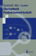 Bungsbuch Produktionswirtschaft - Dyckhoff, Harald, and Ahn, Heinz, and Souren, Rainer