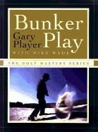 Bunker Play - Player, Gary, and Wade, Michael, and Wade, Mike