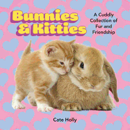 Bunnies & Kitties: A Cuddly Collection of Fur and Friendship