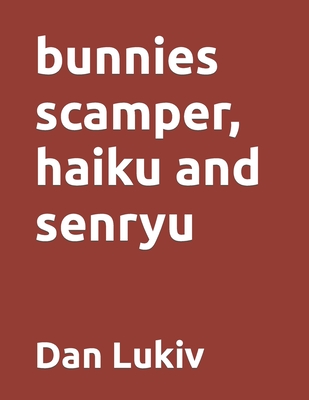 bunnies scamper, haiku and senryu - Lukiv, Dan