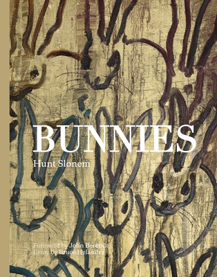 Bunnies - Slonem, Hunt, and Berendt, John (Foreword by), and Helander, Bruce (Contributions by)