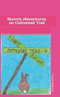 Bunni's Adventures on Cottontail Trail - Watson, Carol