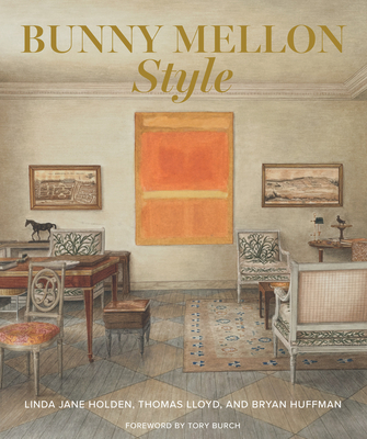 Bunny Mellon Style - Holden, Linda Jane, and Lloyd, Thomas, and Huffman, Bryan
