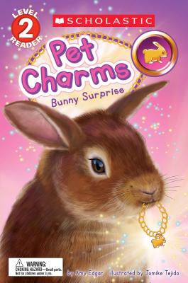Bunny Surprise (Scholastic Reader, Level 2: Pet Charms #2) - Edgar, Amy
