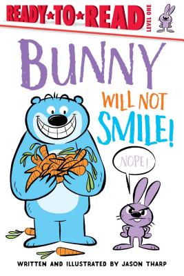 Bunny Will Not Smile!: Ready-To-Read Level 1 - 