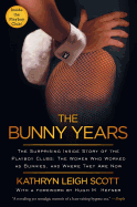 Bunny Years: The Surprising Inside Story of the Playboy Clubs: The Women Who Worked as Bunnies, and Where They Are Now