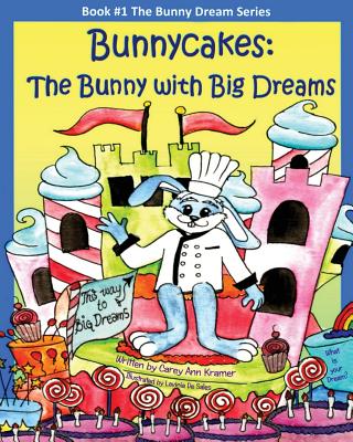 Bunnycakes: The Bunny with Big Dreams - Kramer, Carey Ann