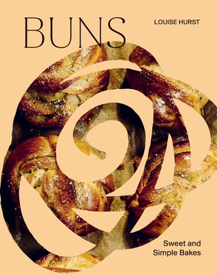 BUNS: Sweet and Simple Bakes - Hurst, Louise