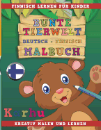 Bunte Tierwelt Deutsch - Finnisch Malbuch. Finnisch Lernen F?r Kinder. Kreativ Malen Und Lernen.