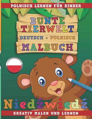 Bunte Tierwelt Deutsch - Polnisch Malbuch. Polnisch Lernen F - Nerdmedia