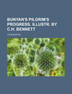 Bunyan's Pilgrim's Progress. Illustr. by C.H. Bennett