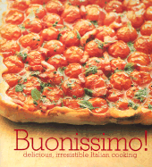 Buonissimo!: Easy Modern Recipes for Traditional Italian Cooking - Franco, Silvana, and Ferrigno, Ursula, and Ferguson, Clare