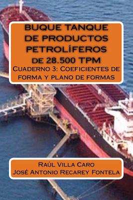 BUQUE TANQUE DE PRODUCTOS PETROLFEROS de 28.500 TPM: Cuaderno 3: Coeficientes de forma y plano de formas - Recarey Fontela, Jose Antonio, and Villa Caro, Raul