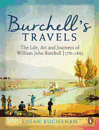 Burchell's travels: The life, art and journeys of William John Burchell | 1781-1863
