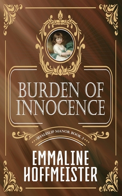 Burden of Innocence: Shaleslip Manor Book 3 - Hoffmeister, Emmaline