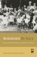 Burdened by Race: Coloured Identities in Southern Africa
