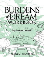 Burdens of a Dream Workbook: My Lessons Learned