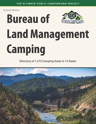 Bureau of Land Management Camping, 2nd Edition: Directory of 1,273 Camping Areas in 14 States - Campgrounds, Ultimate
