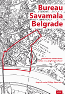 Bureau Savamala Belgrad: Stadtforschung und urbanes Handeln in einem sich rasch wandelnden Stadtviertel