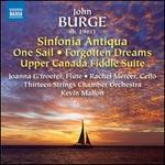 Burge: Sinfonia Antiqua; Forgotten Dreams; One Sail; Upper Canada Fiddle Suite