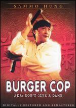 Burger Cop: AKA: Don't Give a Damn