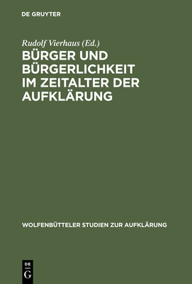 Burger Und Burgerlichkeit Im Zeitalter Der Aufklarung - Vierhaus, Rudolf (Editor)